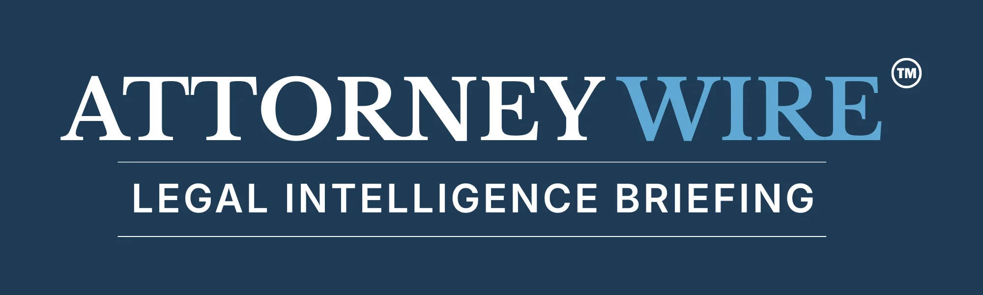 Latest issue of Attorney Wire weekly legal intelligence briefing with top legal news and insights for attorneys