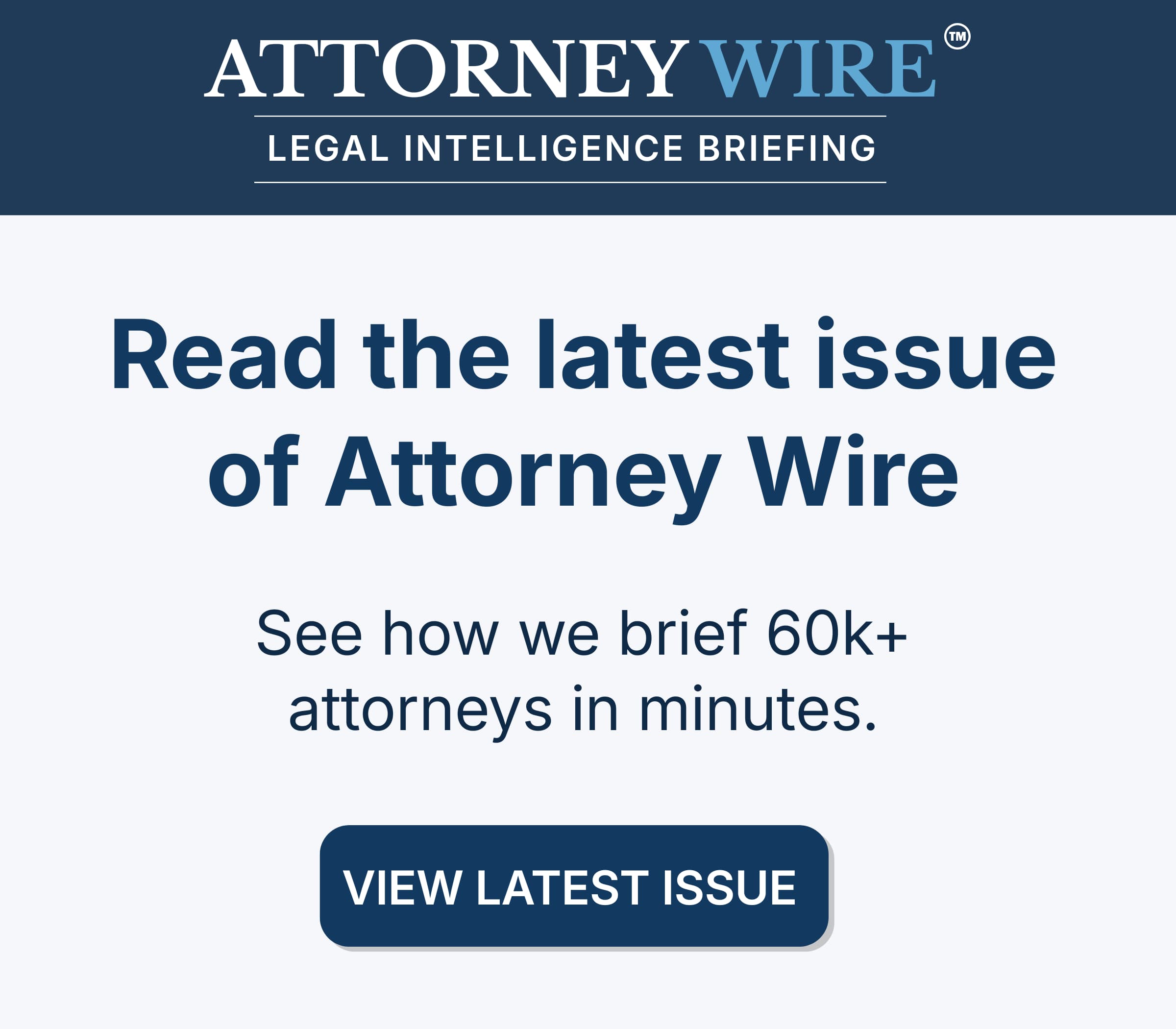 Attorney Wire legal intelligence briefing newsletter read by 100k attorneys