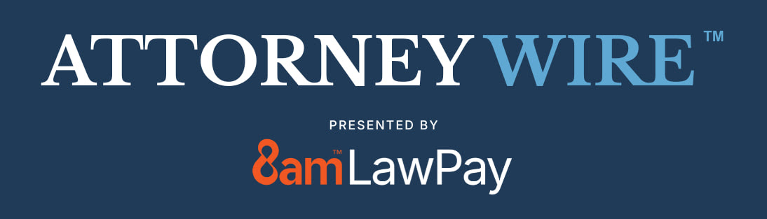Latest issue of Attorney Wire weekly legal intelligence briefing with top legal news and insights for attorneys